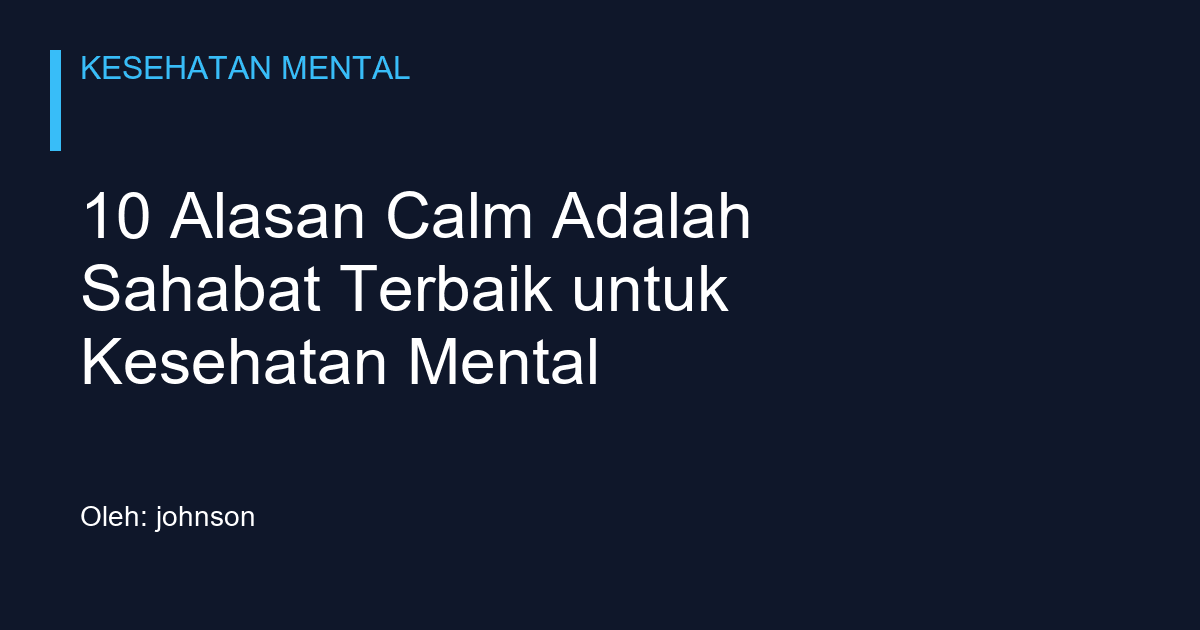 10 Alasan Calm Adalah Sahabat Terbaik untuk Kesehatan Mental