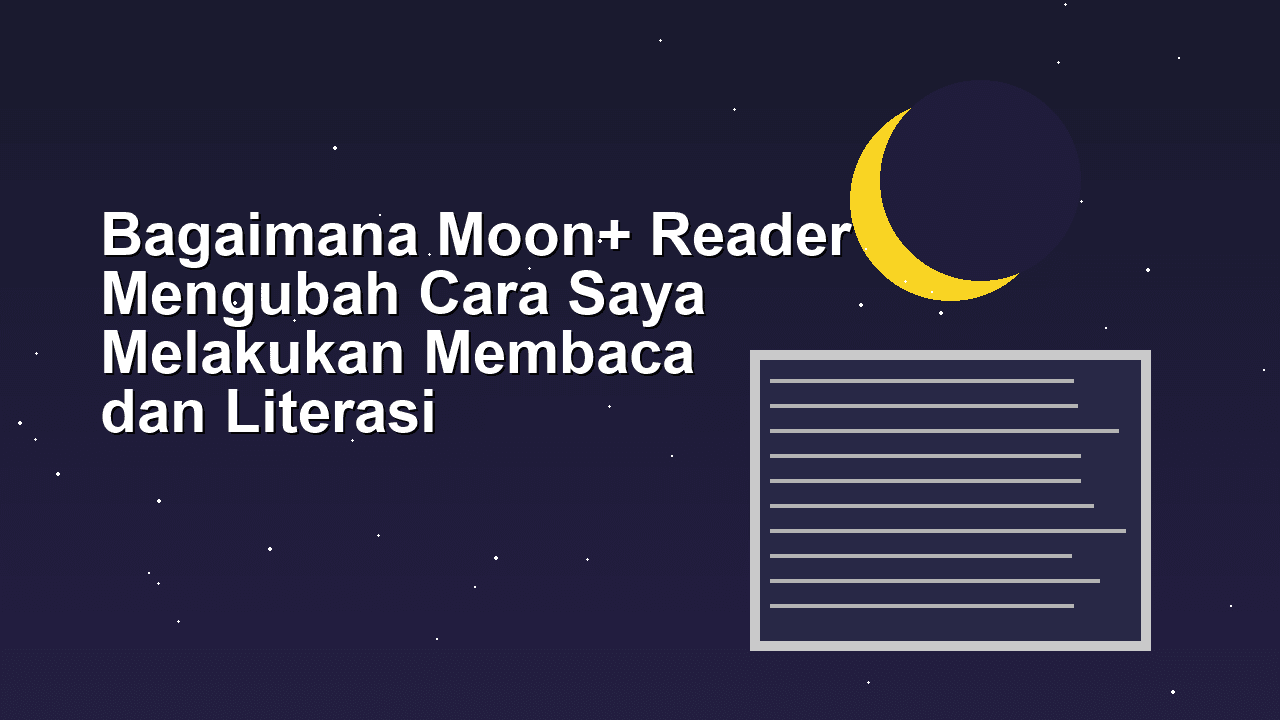 Bagaimana Moon+ Reader Mengubah Cara Saya Melakukan Membaca dan Literasi