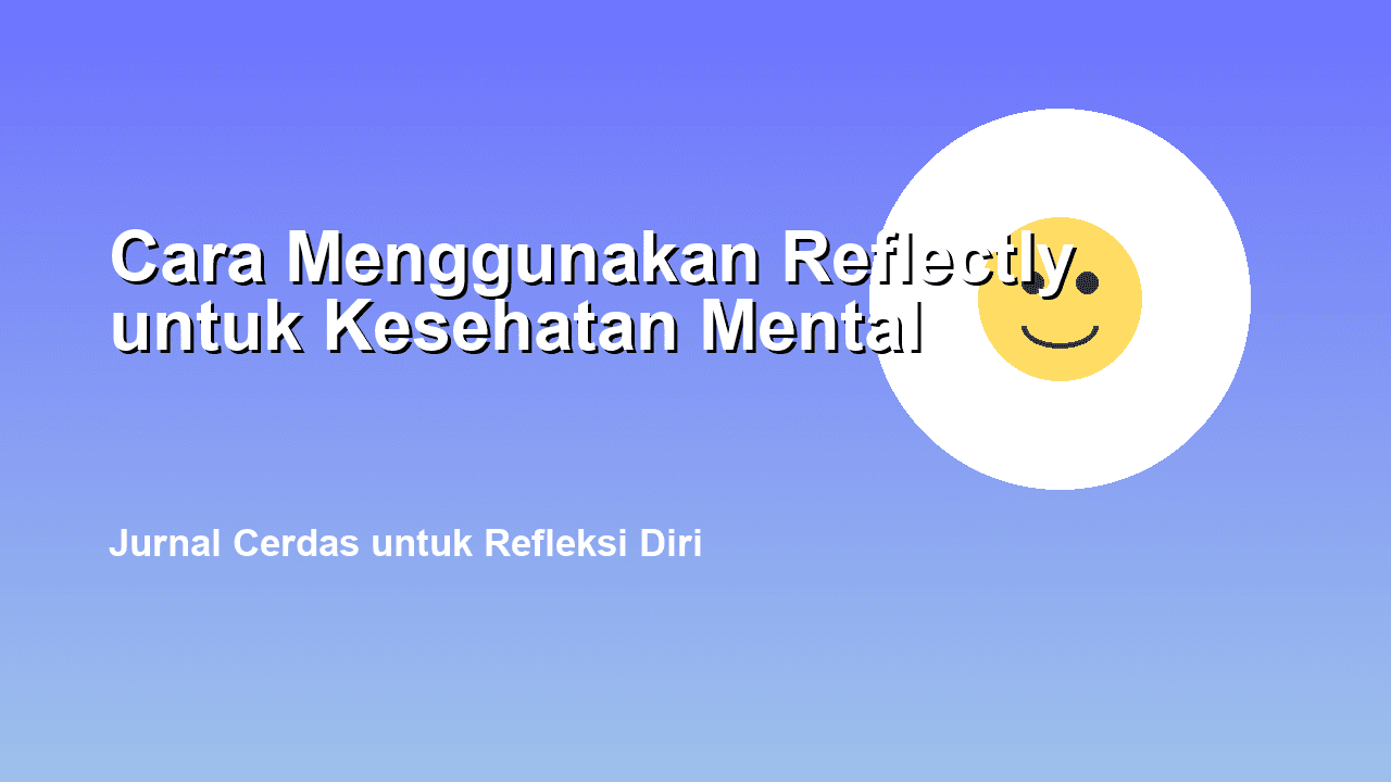 Cara Menggunakan Reflectly untuk Kesehatan Mental