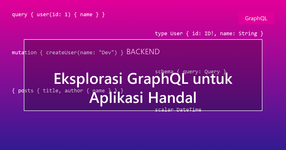 Eksplorasi GraphQL untuk Aplikasi Handal