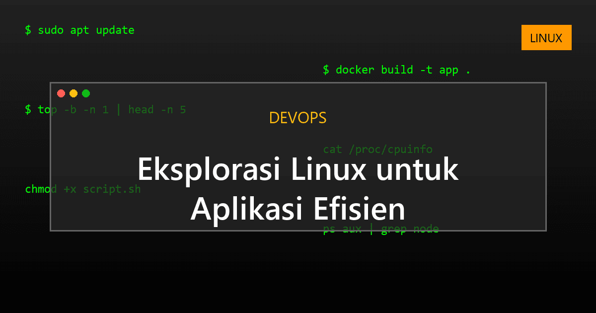 Eksplorasi Linux untuk Aplikasi Efisien