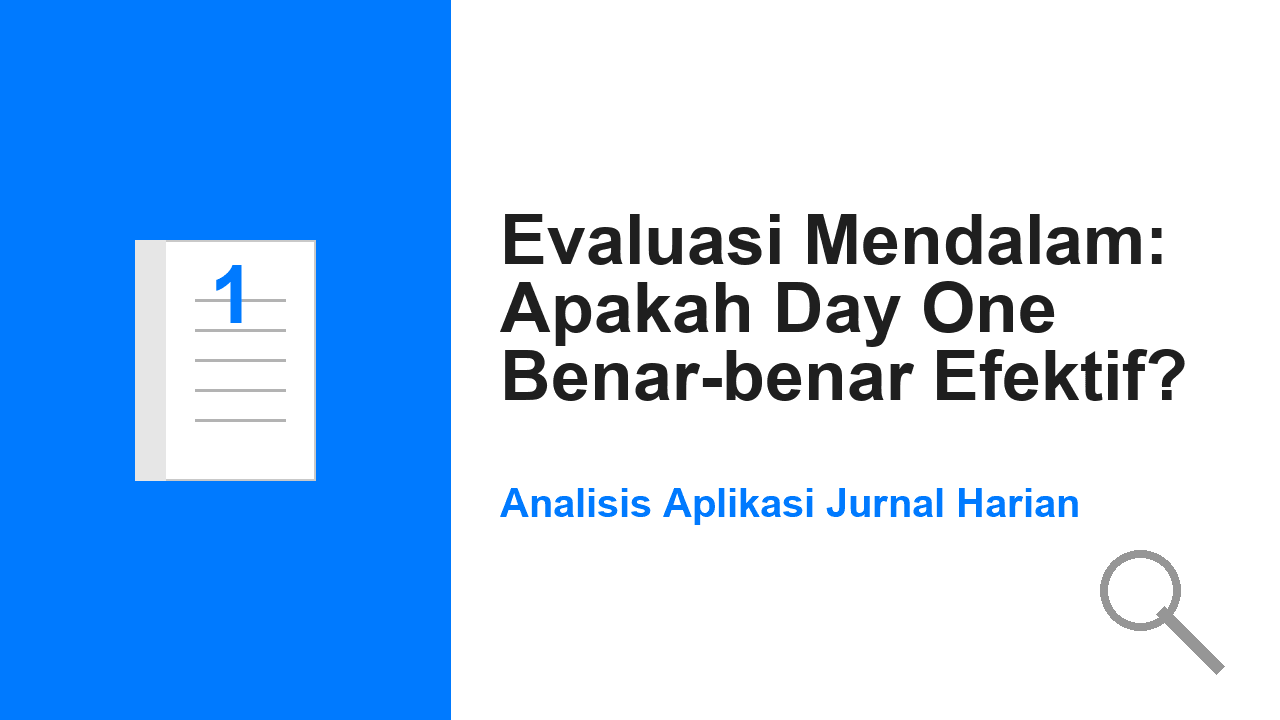 Evaluasi Mendalam: Apakah Day One Benar-benar Efektif untuk Jurnal Harian?
