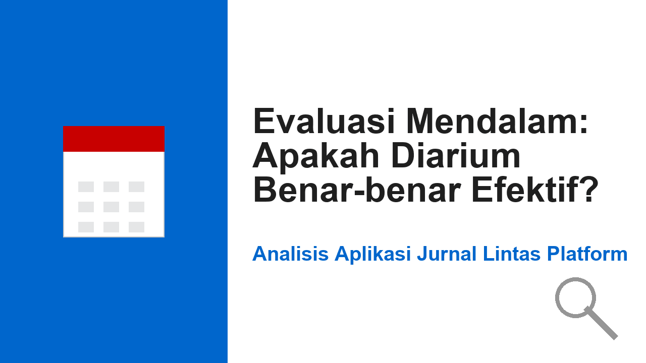 Evaluasi Mendalam: Apakah Diarium Benar-benar Efektif untuk Jurnal Harian?