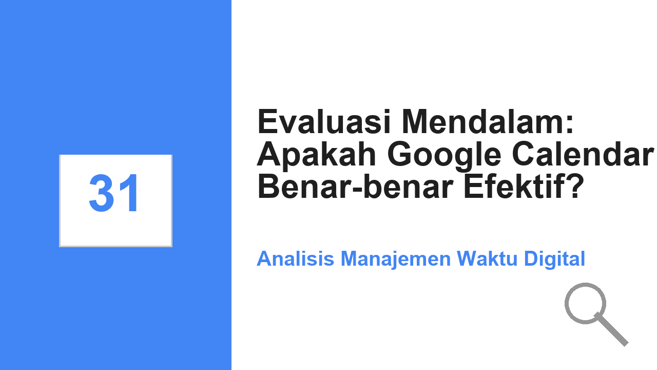 Evaluasi Mendalam: Apakah Google Calendar Benar-benar Efektif untuk Manajemen Waktu?