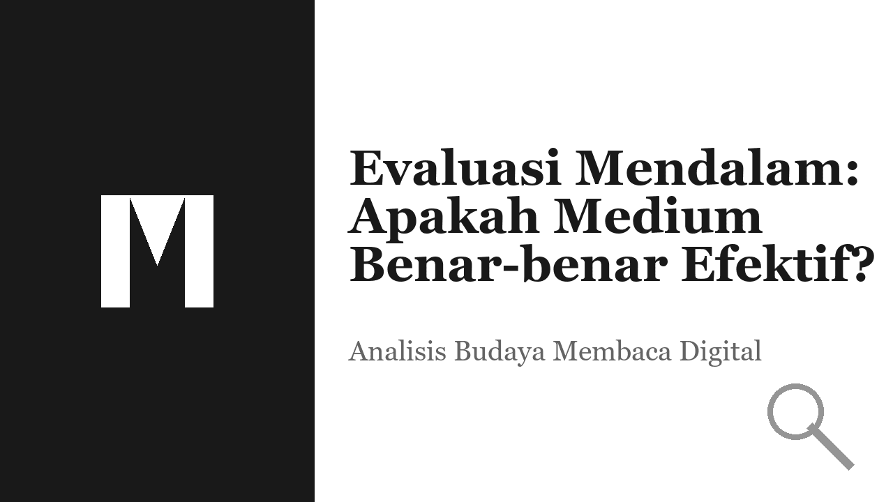 Evaluasi Mendalam: Apakah Medium Benar-benar Efektif untuk Membaca dan Literasi?