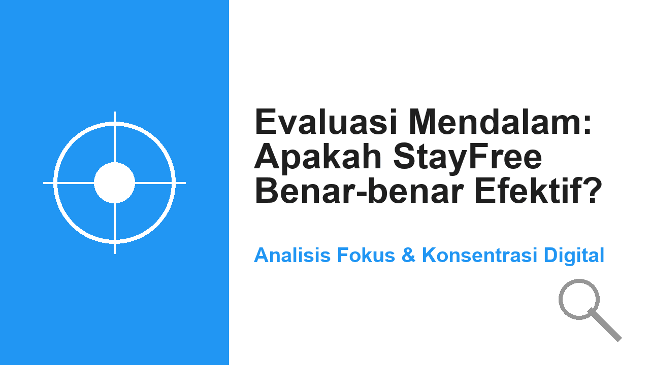 Evaluasi Mendalam: Apakah StayFree Benar-benar Efektif untuk Fokus dan Konsentrasi?