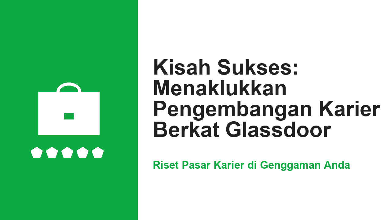 Kisah Sukses: Menaklukkan Pengembangan Karier Berkat Glassdoor