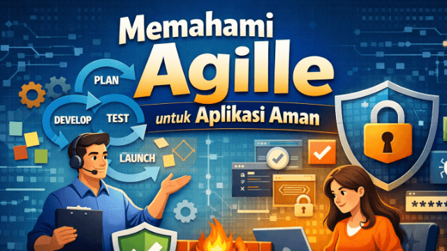 Memahami Agile untuk Aplikasi Aman