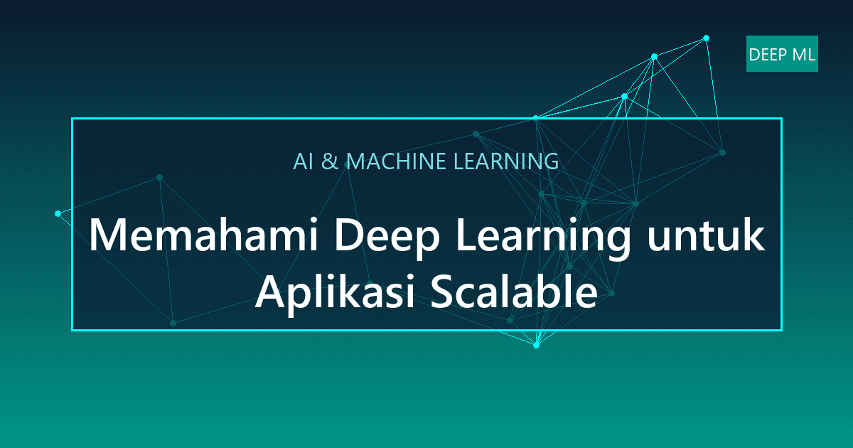 Memahami Deep Learning untuk Aplikasi Scalable
