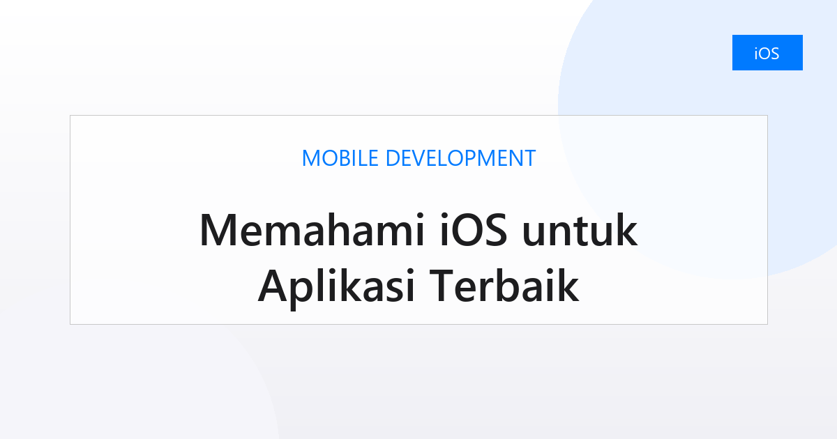 Memahami iOS untuk Aplikasi Terbaik