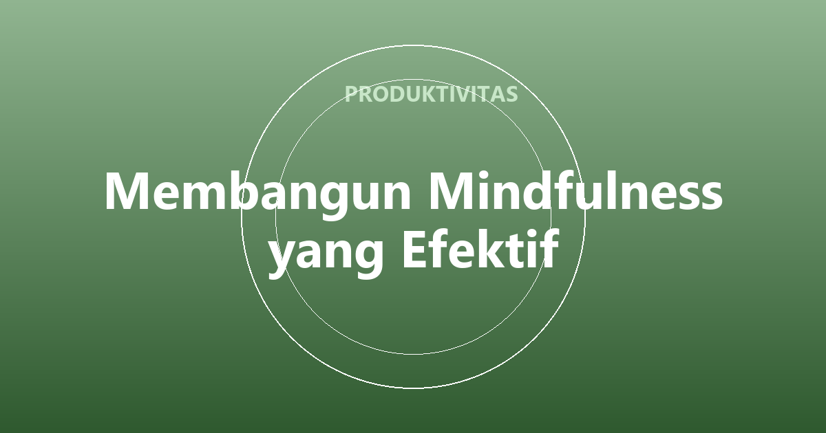 Membangun Mindfulness yang Efektif