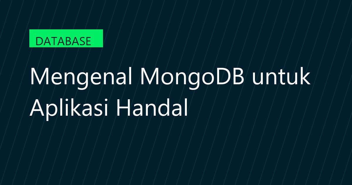 Mengenal MongoDB untuk Aplikasi Handal