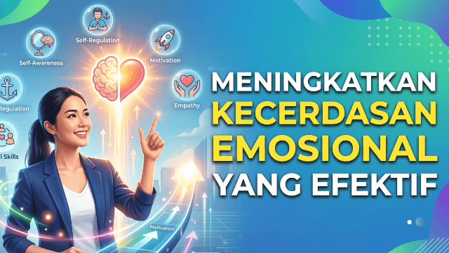 Meningkatkan Kecerdasan Emosional yang Efektif