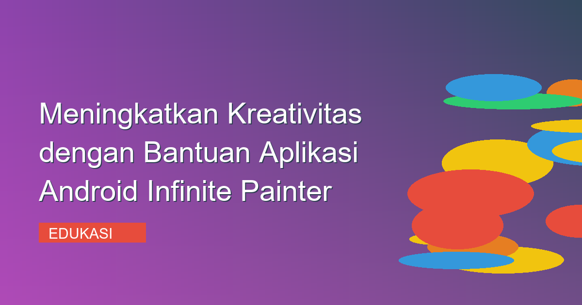Meningkatkan Kreativitas dengan Bantuan Aplikasi Android Infinite Painter