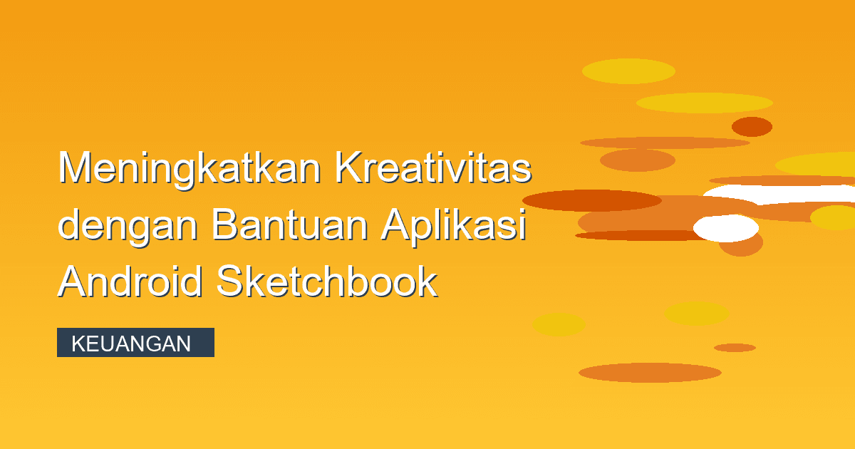 Meningkatkan Kreativitas dengan Bantuan Aplikasi Android Sketchbook