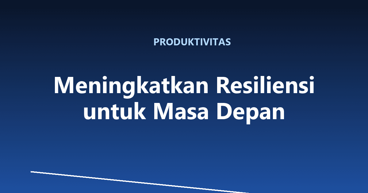 Meningkatkan Resiliensi untuk Masa Depan