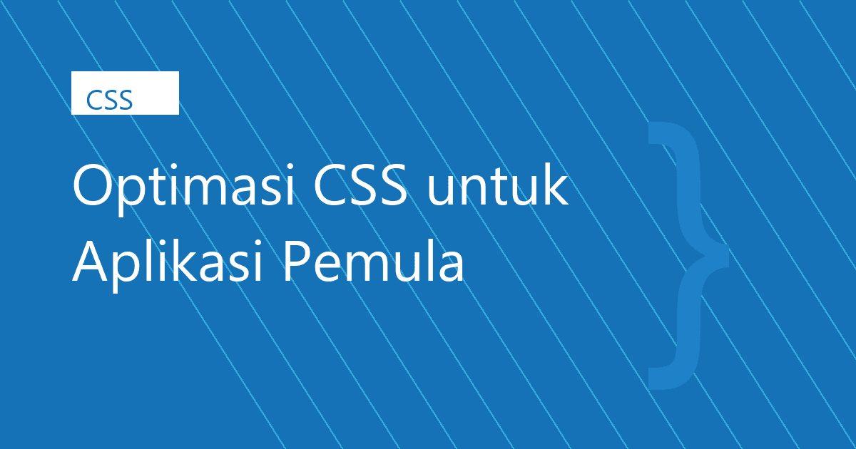 Optimasi CSS untuk Aplikasi Pemula