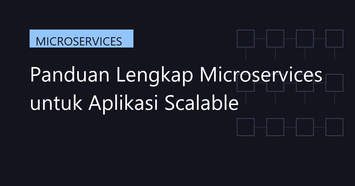 Panduan Lengkap Microservices untuk Aplikasi Scalable