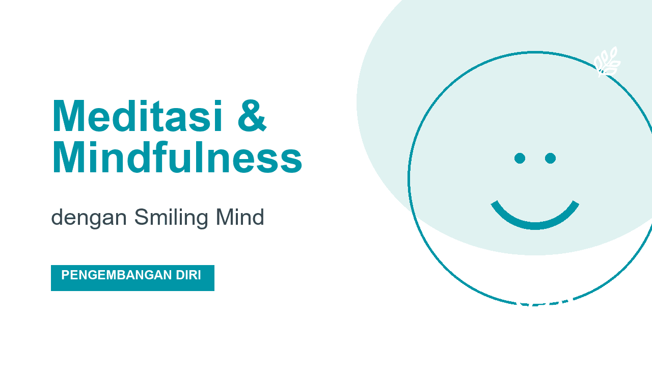 Panduan Pemula: Meditasi dan Mindfulness Menggunakan Smiling Mind
