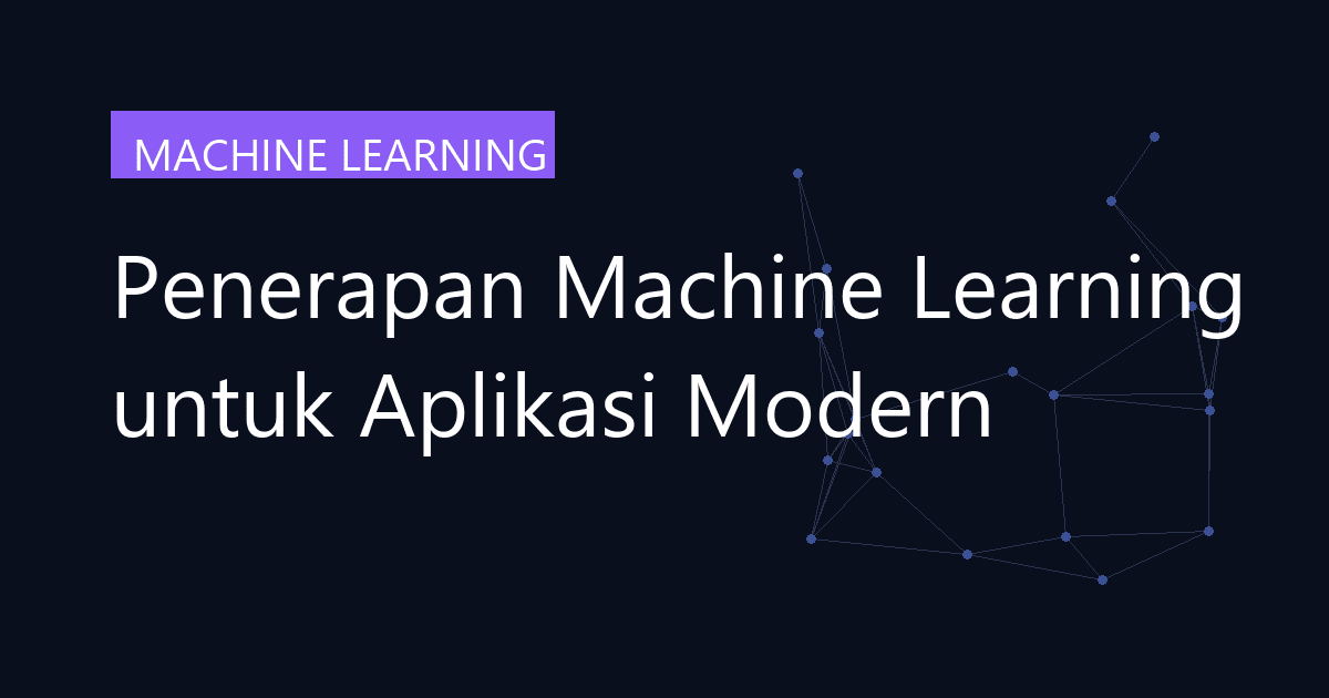 Penerapan Machine Learning untuk Aplikasi Modern