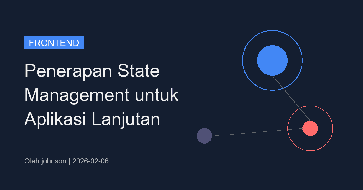 Penerapan State Management untuk Aplikasi Lanjutan