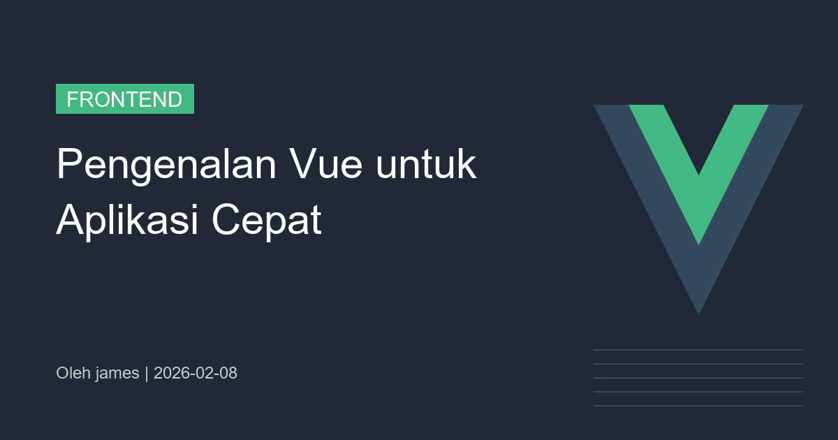 Pengenalan Vue untuk Aplikasi Cepat