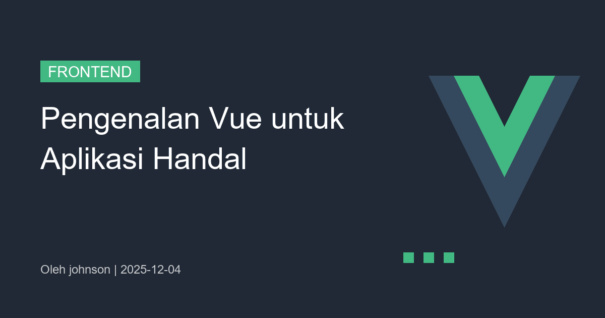 Pengenalan Vue untuk Aplikasi Handal