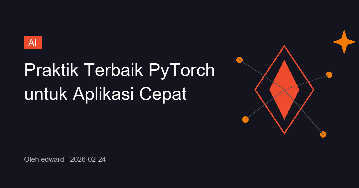 Praktik Terbaik PyTorch untuk Aplikasi Cepat