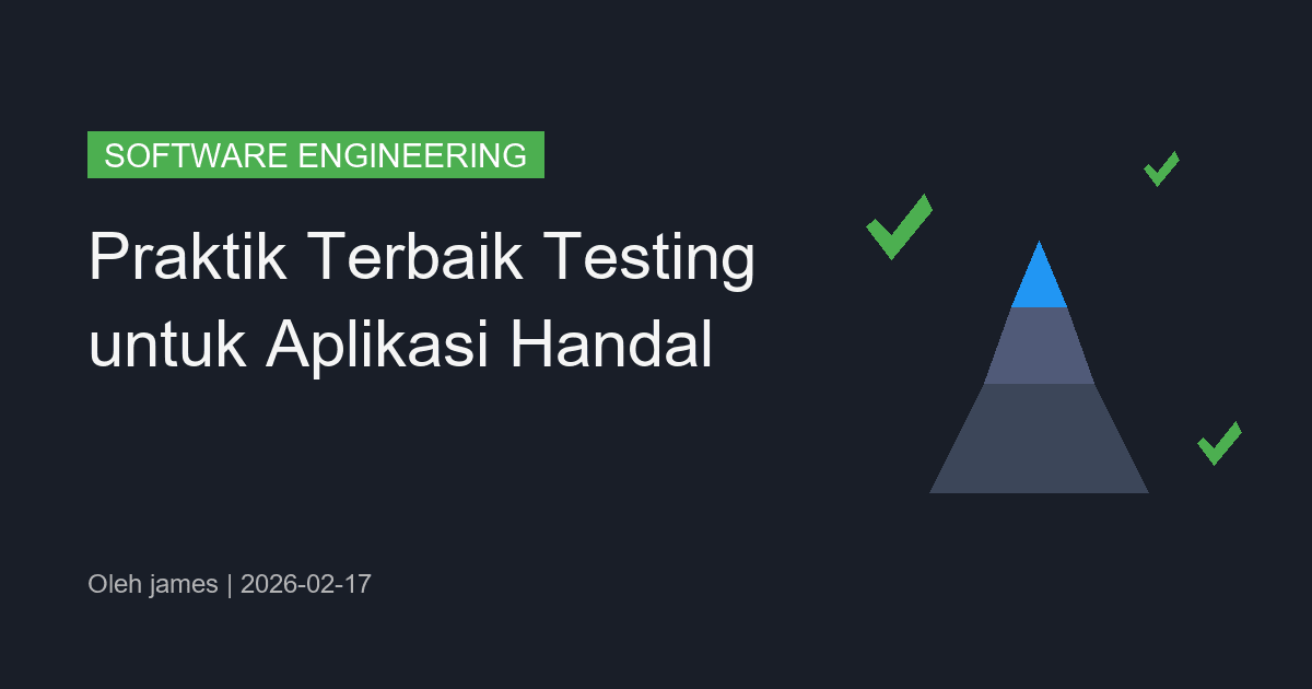 Praktik Terbaik Testing untuk Aplikasi Handal