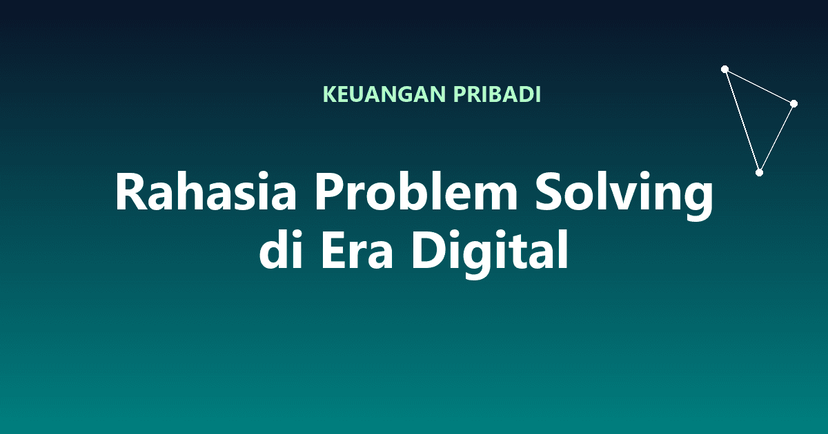 Rahasia Problem Solving di Era Digital