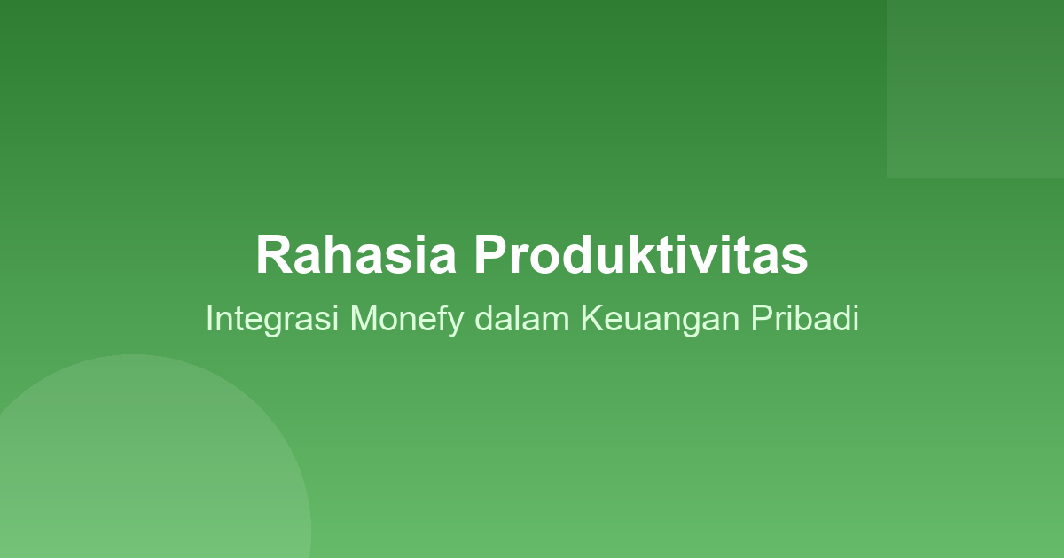 Rahasia Produktivitas: Integrasi Monefy dalam Keuangan Pribadi