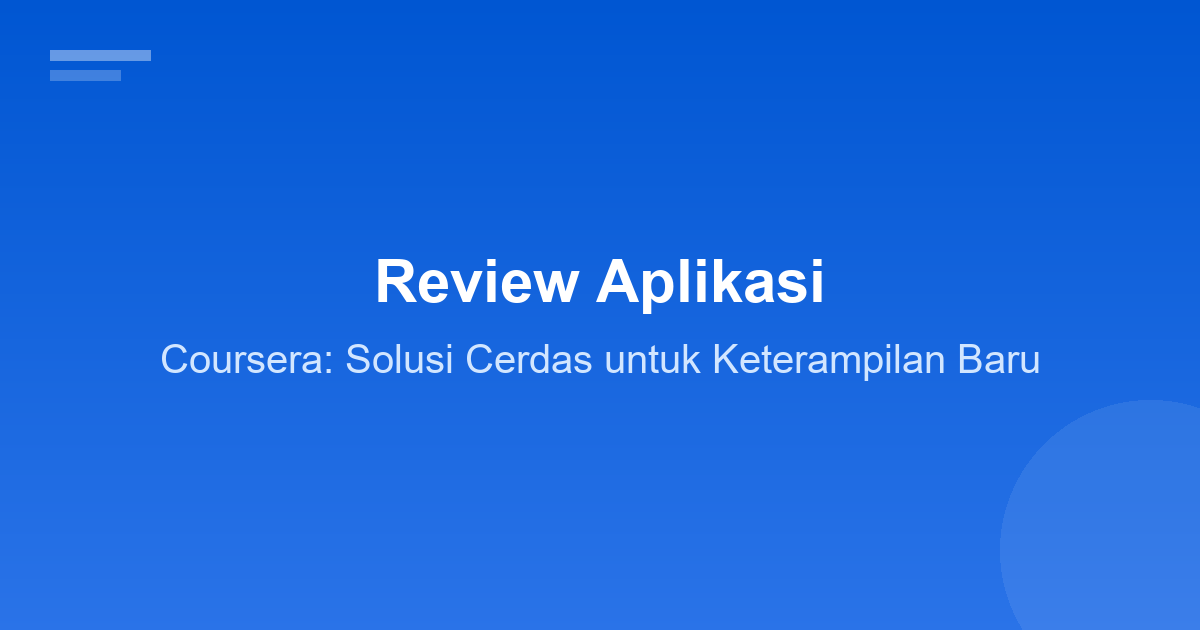 Review Aplikasi Coursera: Solusi Cerdas untuk Keterampilan Baru