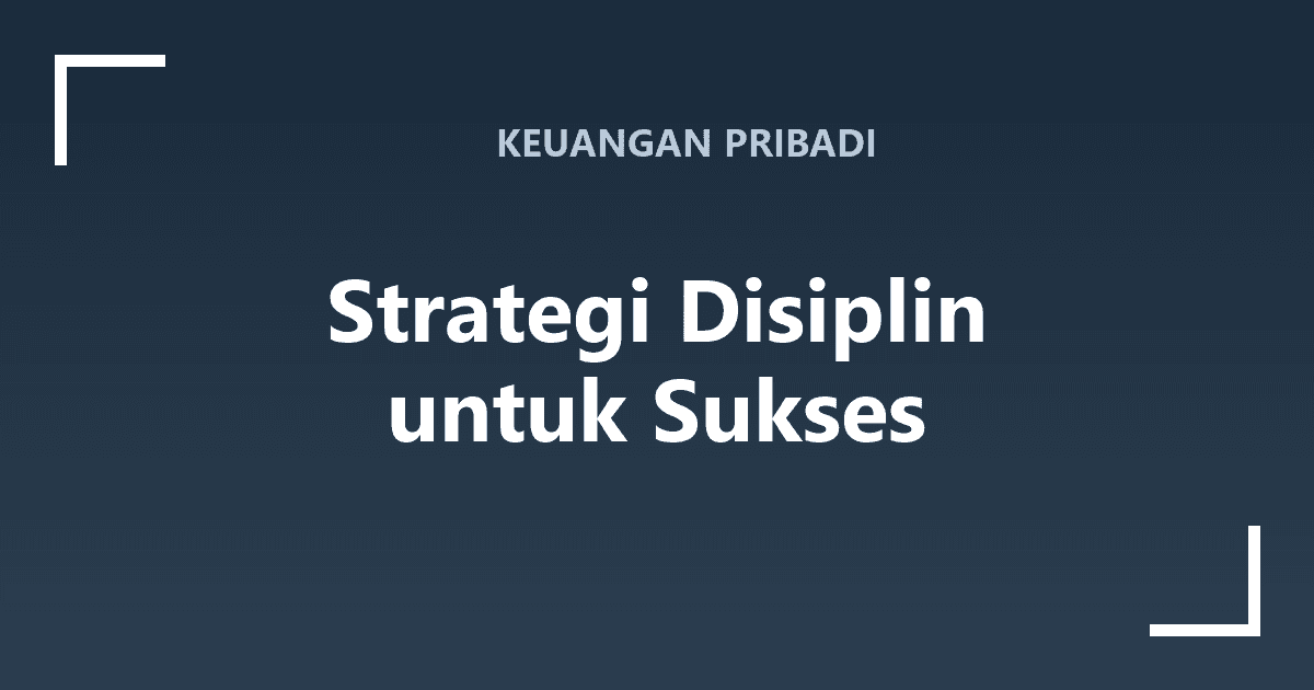 Strategi Disiplin untuk Sukses
