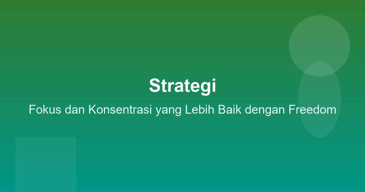 Strategi Fokus dan Konsentrasi yang Lebih Baik dengan Freedom