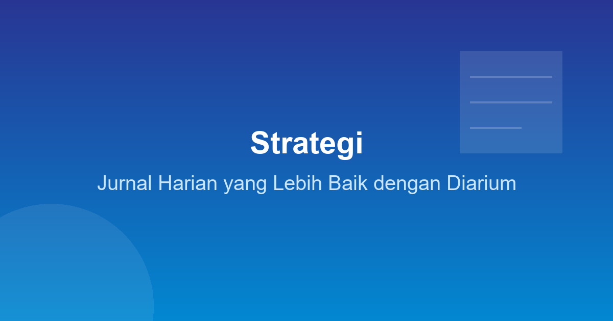 Strategi Jurnal Harian yang Lebih Baik dengan Diarium