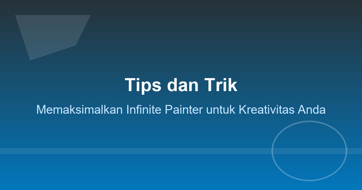 Tips dan Trik Memaksimalkan Infinite Painter untuk Kreativitas Anda