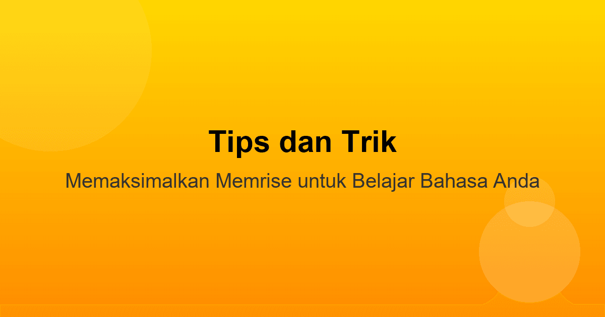 Tips dan Trik Memaksimalkan Memrise untuk Belajar Bahasa Anda