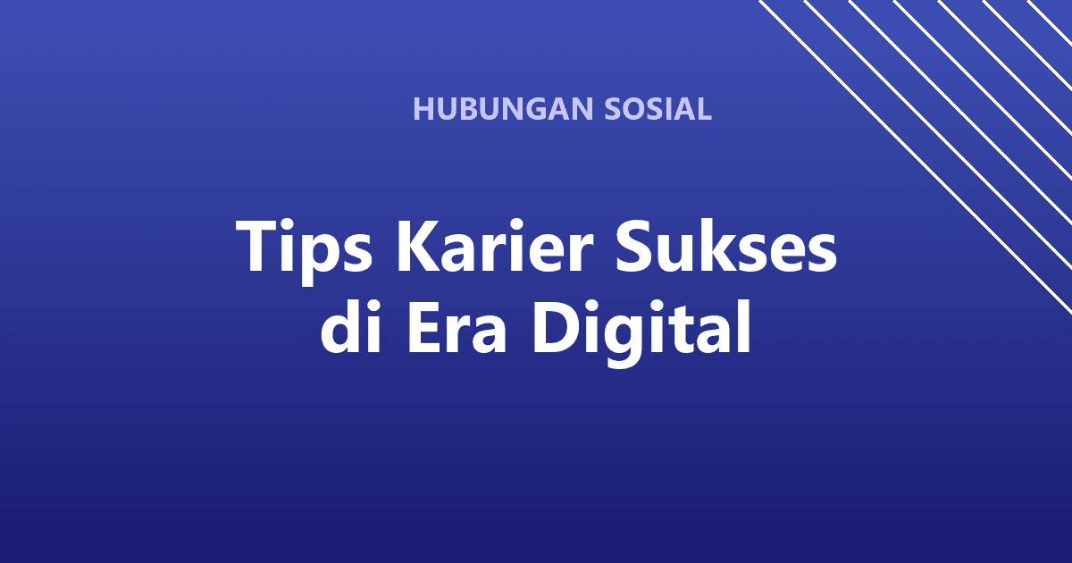 Tips Karier Sukses di Era Digital